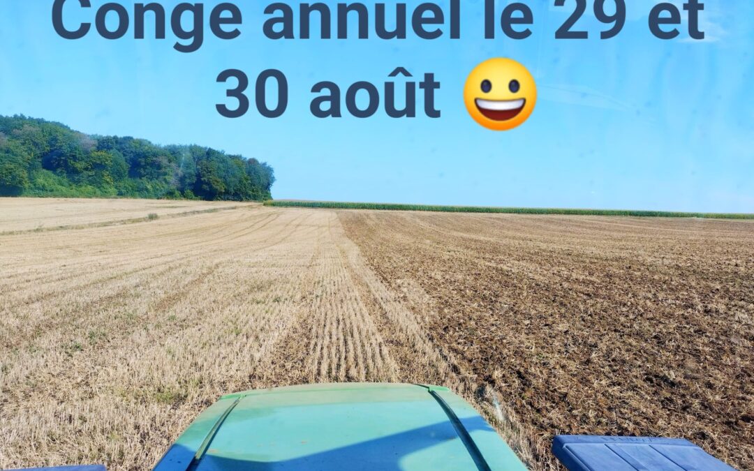Congé annuel le 29 et 30 Août.